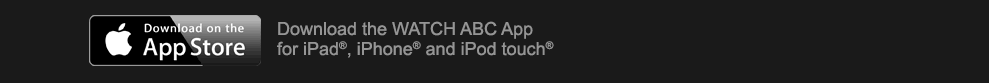 Download the WATCH ABC App for iPad, iPhone and iPod touch